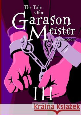 The Tale of a Garason Meister Part III Bram Roding 9781326397500