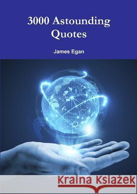 3000 Astounding Quotes James Egan 9781326400378