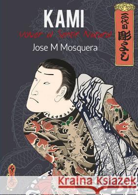 KAMI, volver al sentir Natural. Mosquera, Jose Manuel 9781326401849 Lulu.com