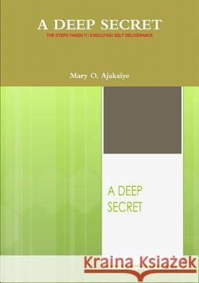 A Deep Secret Mary O. Ajakaiye 9781326404758 Lulu.com