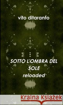 Sotto L'Ombra Del Sole Reloaded vito ditaranto 9781326404826