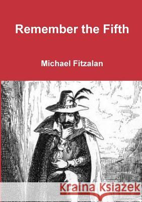 Remember the Fifth Michael Fitzalan 9781326406172 Lulu.com