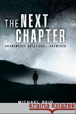 The Next Chapter: Unanswered Questions Answered Reid, Michael 9781326410179