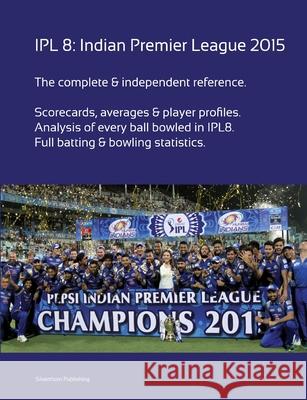 Ipl8: Indian Premier League 2015 Simon Barclay 9781326412616 Lulu.com