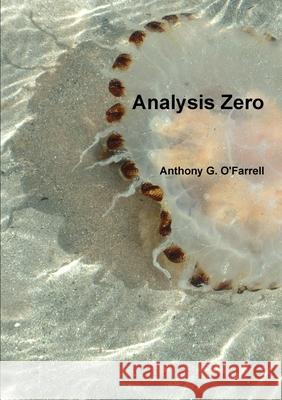 Analysis Zero Anthony G. O'Farrell 9781326415815 Lulu.com