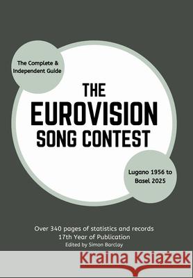 The Complete & Independent Guide to the Eurovision Song Contest 2025 Simon Barclay 9781326417390 Lulu.com
