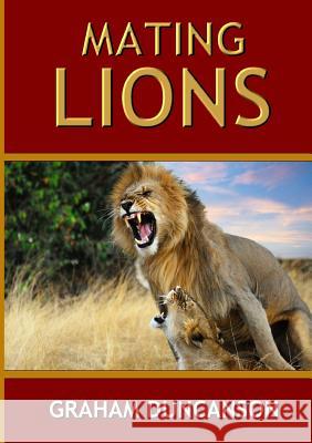 Mating Lions Graham Duncanson 9781326417444