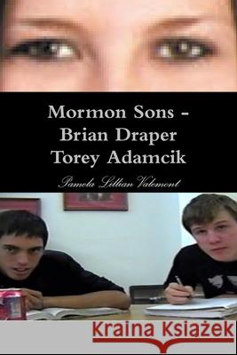 Mormon Sons - Brian Draper Torey Adamcik Pamela Lillian Valemont 9781326418526 Lulu.com