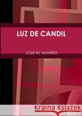 Luz De Candil JOSE M. ALVAREZ 9781326421076