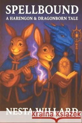 spellbound A Harengon and dragonborn tale: A Dungeons & Dragons Inspired Tale of A Journey Through Fire, Friendship, and the Power of Love Nesta Willard 9781326424282