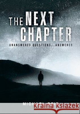 The Next Chapter: Unanswered Questions Answered Reid, Michael 9781326426934