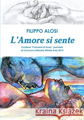 L\'Amore si sente Filippo Alosi 9781326429607