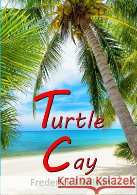 Turtle Cay Frederick J 9781326430122