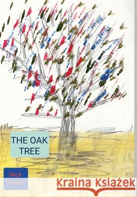 The Oak Tree Nick Monks 9781326431372 Lulu.com