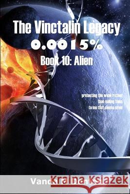 The Vinctalin Legacy 0.0015%%%%: Book 10 Alien Denton, Vanda 9781326432959 Lulu.com