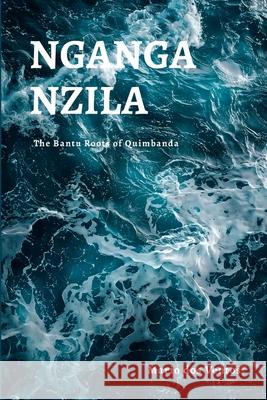 Nganga Nzila: The Bantu Roots of Quimbanda Mario Do 9781326436285