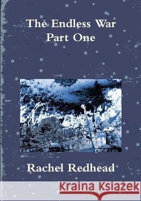 The Endless War - Part One Rachel Redhead 9781326439088