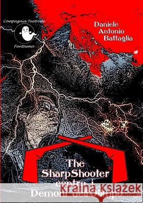 The SharpShooter contro i Demoni dell'Olimpo Battaglia, Daniele Antonio 9781326442835 Lulu.com