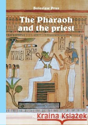 The Pharaoh and the priest Prus, Boleslaw 9781326443597 Lulu.com