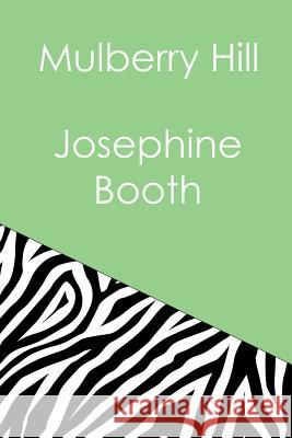Mulberry Hill Josephine Booth 9781326448196 Lulu.com
