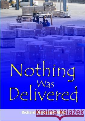 Nothing Was Delivered Richard Hernama 9781326449490 Lulu.com