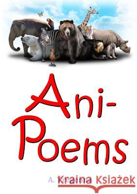 Ani-Poems A. Tregenna 9781326453312 Lulu.com