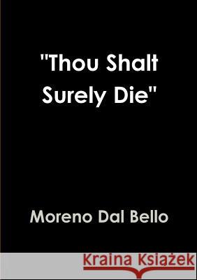 Thou Shalt Surely Die Moreno Da 9781326456597