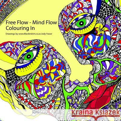 Free Flow - Mind Flow - Colouring In Fraser, Jody 9781326458263