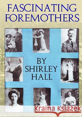 Fascinating Foremothers Shirley Hall 9781326460310