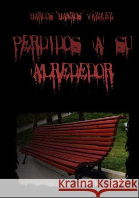 Perdidos a su alrededor 'Makros' Vázquez, Marcos 9781326461959