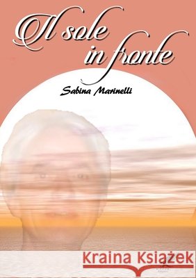 Il sole in fronte Sabina Marinelli 9781326465117