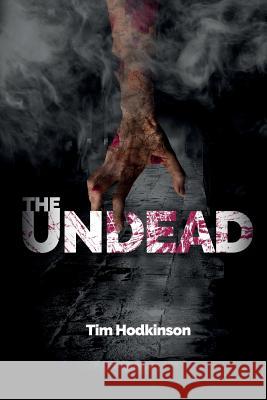 The Undead Tim Hodkinson 9781326466749 Lulu.com