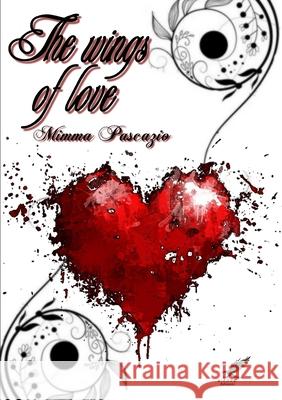 The Wings of Love Mimma Pascazio 9781326469177 Lulu.com