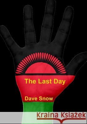 The Last Day Dave Snow 9781326469887 Lulu.com