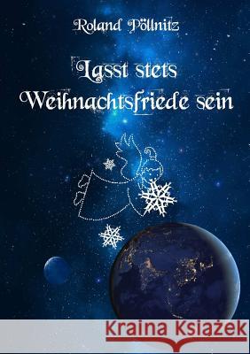 Lasst Stets Weihnachtsfriede Sein Roland Pollnitz 9781326475482