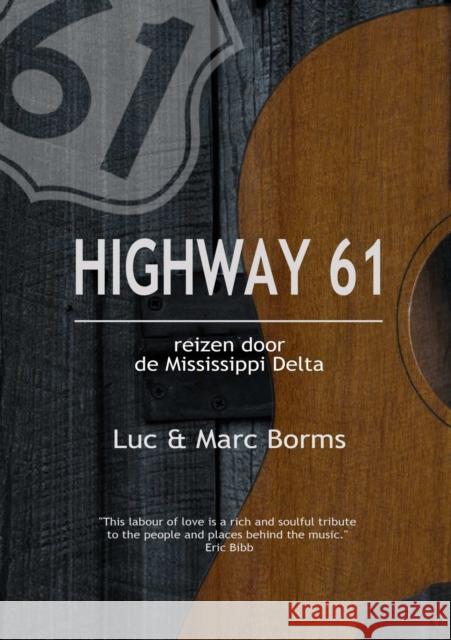 Highway 61 - Reizen Door De Mississippi Delta Luc Borms, Marc Borms Borms 9781326476717
