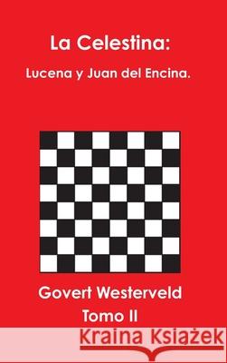 La Celestina: Lucena y Juan del Encina. Tomo II Govert Westerveld 9781326479497 Lulu.com