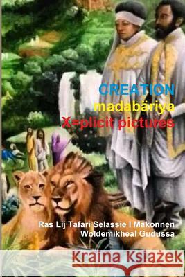 Creation Ras Lij Tafari Selassie I Makonnen Woldemikheal Gudussa 9781326482015 Lulu.com
