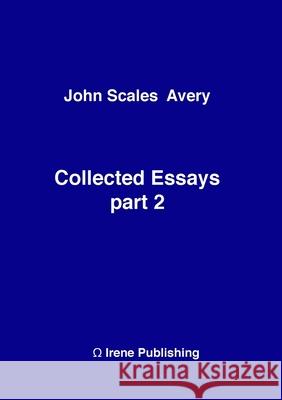 John A Collected Essays 2 John Scales Avery 9781326484354