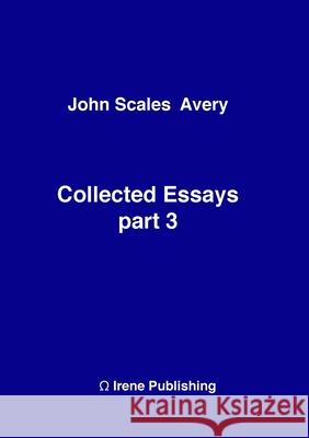 Collected Essays 3 John Scales Avery 9781326484361