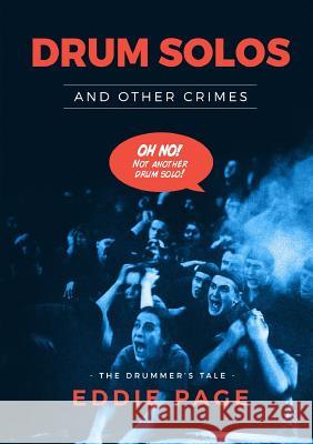 Drum Solos and Other Crimes Eddie Page 9781326486150