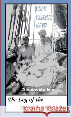 Sid's Sailing Days: the Log of the Reine D'avor Thomas Mariner 9781326486549