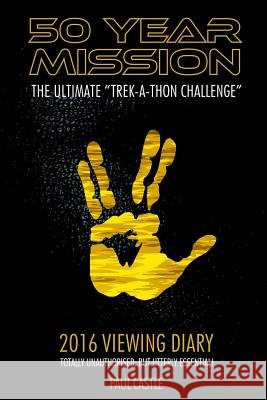 50 Year Mission - 2016 Viewing Diary Paul Castle 9781326486853