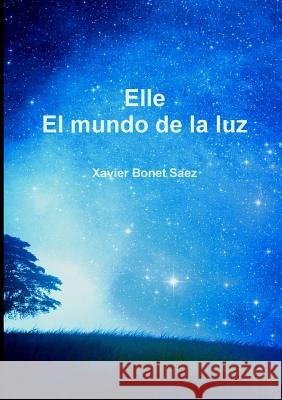 Elle: El Mundo de la Luz Bonet Saez, Xavier 9781326489410