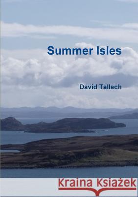 Summer Isles David Tallach 9781326491420 Lulu.com