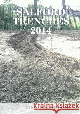 Salford Trenches 2014 Mike Scantlebury 9781326491550 Lulu.com