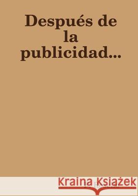 Despu's de la publicidad... Roselló, F. 9781326492786 Lulu.com