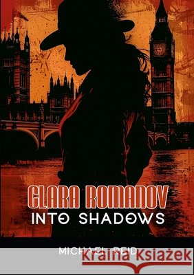 Clara Romanov II: Into Shadows Reid, Michael 9781326493370