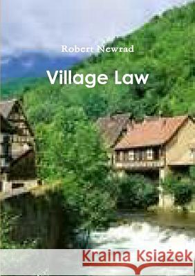 Village Law Robert Newrad 9781326498757 Lulu.com