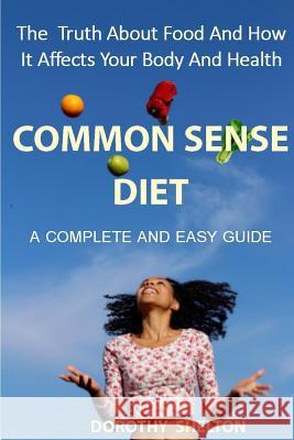 The Common Sense Diet Dorothy Shelton 9781326500276 Lulu.com
